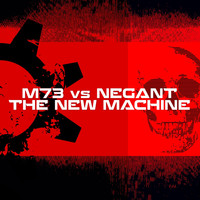 M73 - The New Machine (feat. Negant)