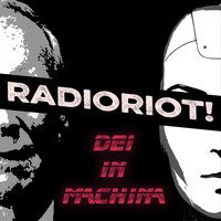 Radioriot! - Dei in Machina