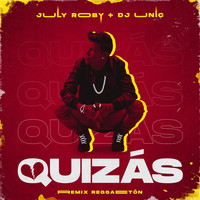 July Roby - Quizás Remix Reggaetón (feat. DJ Unic)