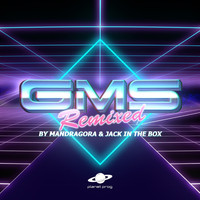 GMS - G.M.S Remixed By Mandragora & Jack In The Box