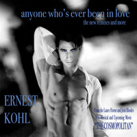 Ernest Kohl - Anyone Who's Ever Been in Love (The New Remixes & More)