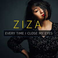 Ziza - Every Time I Close My Eyes