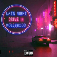 Cruize - Late Night Drive in Hollywood (Explicit)