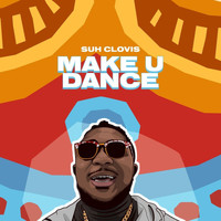 Suh Clovis - Make U Dance (Explicit)