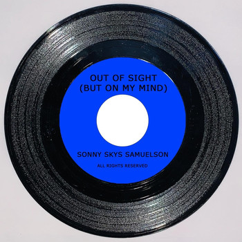 Sonny Skys Samuelson - Out of Sight (But on My Mind)
