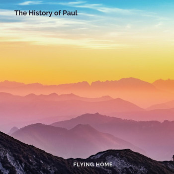 The History of Paul - Flying Home