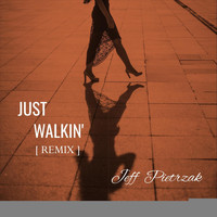 Jeff Pietrzak - Just Walkin' (Remix)