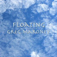 Greg Maroney - Floating: Piano Music for Sleep