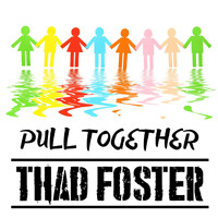 Thad Foster - Pull Together