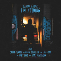 Damián Gaume - I'm Nothing (feat. Chris Chaney, Boom Boom Kid, Lulo Isod, Gaby Zero & Boris Markarian)