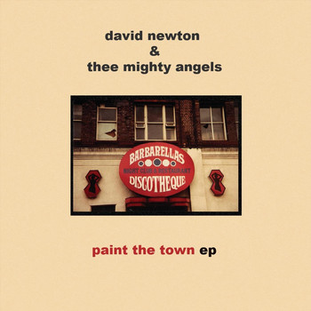 David Newton & Thee Mighty Angels - Paint the Town - EP