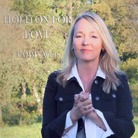 Tammy Weis - Hold On for Love