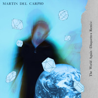 Martin Del Carpio - The World Again (Disquette•s Remix)