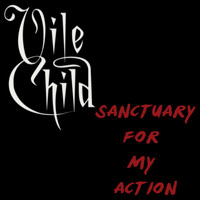 Vile Child - Sanctuary for My Action
