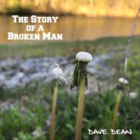 Dave Dean - The Story of a Broken Man (Explicit)