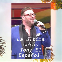 Tony El Español - La Ultima Seras