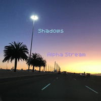 Alpha Stream - Shadows