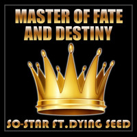 So-Star - Master of Fate and Destiny (feat. Dying Seed)