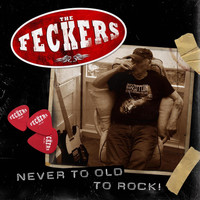 The Feckers - Never Too Old to Rock