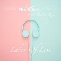 Jennie Wildflower Cambero - Labor of Love (feat. Dustin Rose)