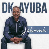 DK Ayuba - Jehovah