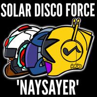 Solar Disco Force - Naysayer
