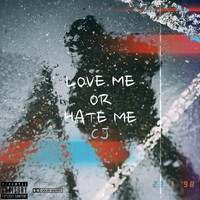 CJ - Love Me or Hate Me (Explicit)