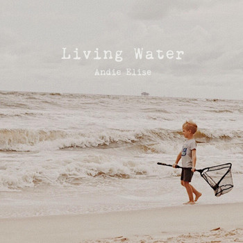 Andie Elise - Living Water (feat. Adam Carpenter)