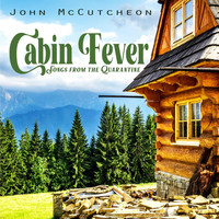 John McCutcheon - Cabin Fever: Songs from the Quarantine