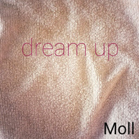 Moll - Dream Up