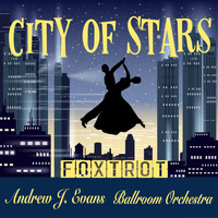 Andrew J. Evans Ballroom Orchestra - City of Stars (Foxtrot)