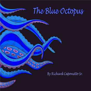 Richard Caponetto Sr. - The Blue Octopus