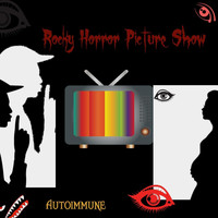 Autoimmune - Rocky Horror Picture Show