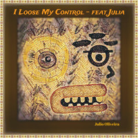 Julio Oliveira - I Loose My Control