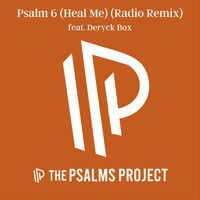 The Psalms Project - Psalm 6 (Heal Me) [Radio Remix] [feat. Deryck Box]
