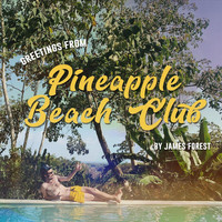 James Forest - Greetings from Pineapple Beach Club
