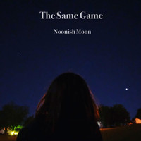 Noonish Moon - The Same Game
