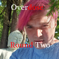 Overdose - Round Two (Explicit)