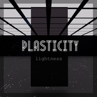 Plasticity - Lightness