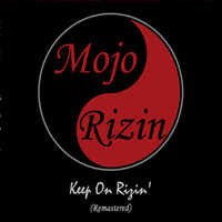 Mojo Rizin - Keep on Rizin' (Remastered)