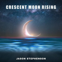 Jason Stephenson - Crescent Moon Rising