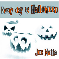 Joe Natta - Every Day Is Halloween