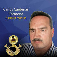 Carlos Cardenas Carmona - A Hierro Morirás