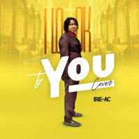 Irie AC - I Look to You