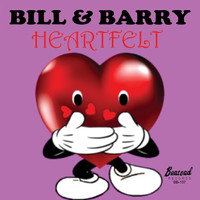 Bill & Barry - Heartfelt