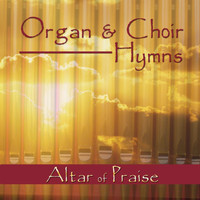 Altar of Praise Chorale - Organ and Choir Hymns