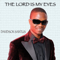 Davidson Saintus - The Lord Is My Eyes