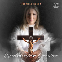 Graziely Cunha - Escolhi Estar Contigo