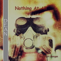 Dean - Nothing at All (feat. Matt Morgan)