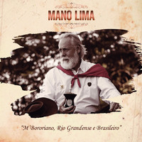 Mano Lima - Mbororiano, Rio Grandense e Brasileiro